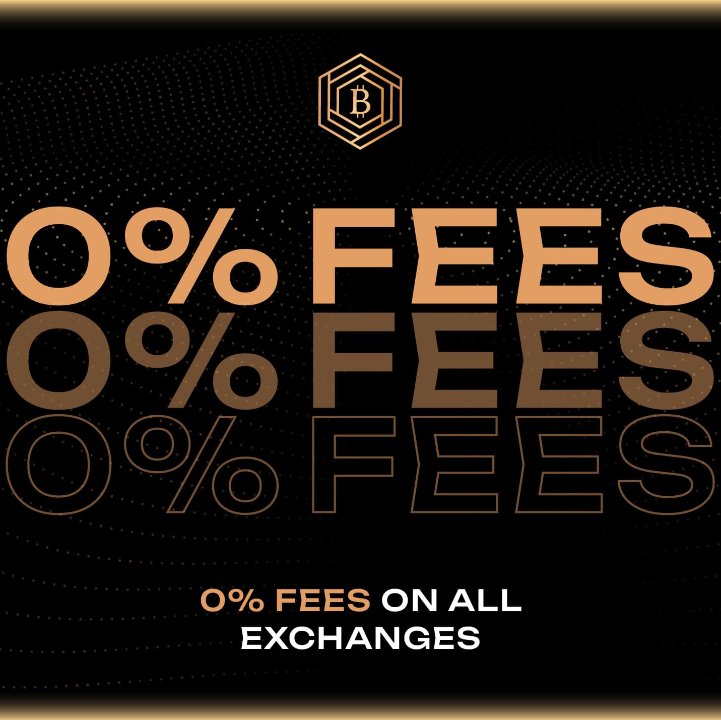 0% FEES on ALL exchanges